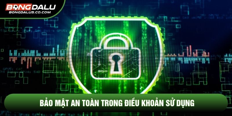 Bảo mật an toàn trong điều khoản sử dụng