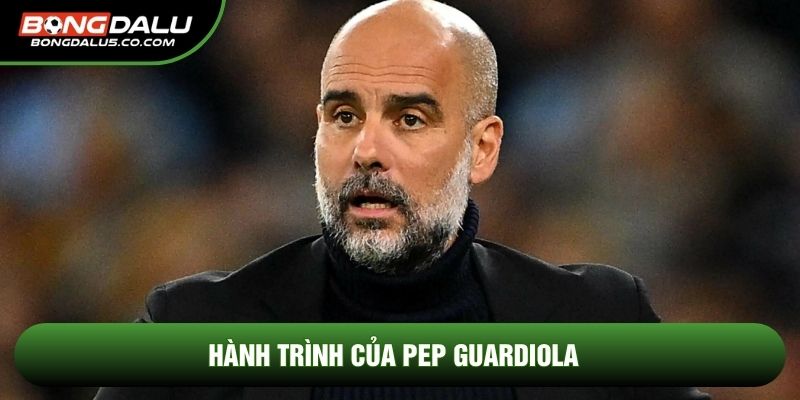 Hành trình của Pep Guardiola