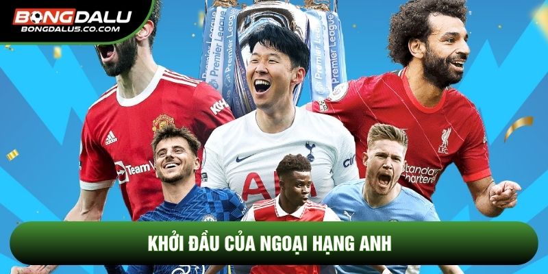 Khởi đầu của ngoại hạng anh
