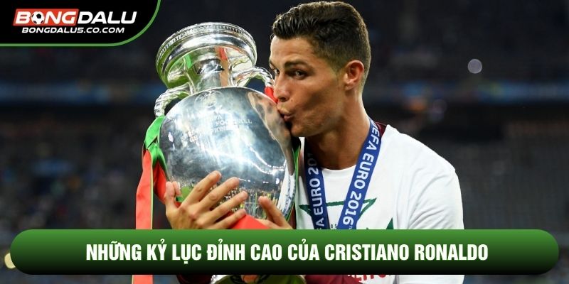 Những kỷ lục đỉnh cao của Cristiano Ronaldo