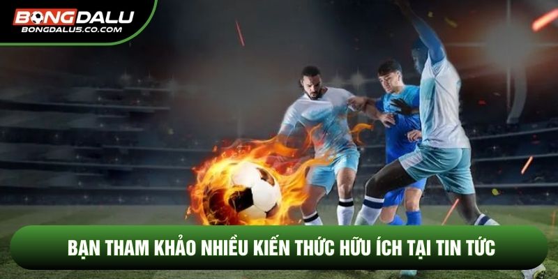 Bạn tham khảo nhiều kiến thức hữu ích tại Tin tức